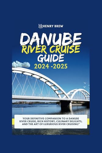 Danube River Cruise Travel Guide 2024 -2025: Your Definitive Companion to a Danube River Cruise, Rich History, Culinary Delights, and the Art of ... (Adventure & Fun Awaits Series, Band 24) von Independently published